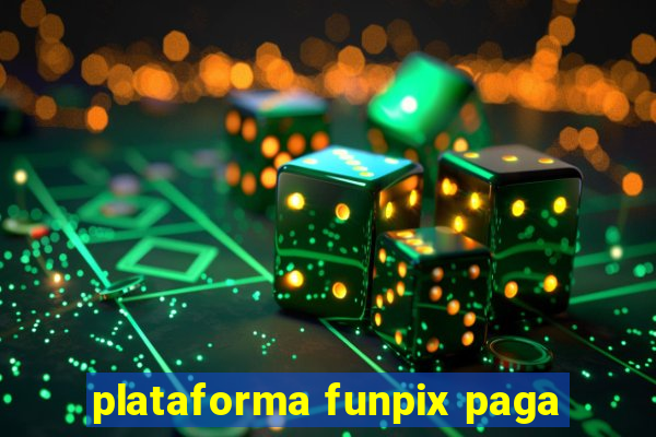 plataforma funpix paga